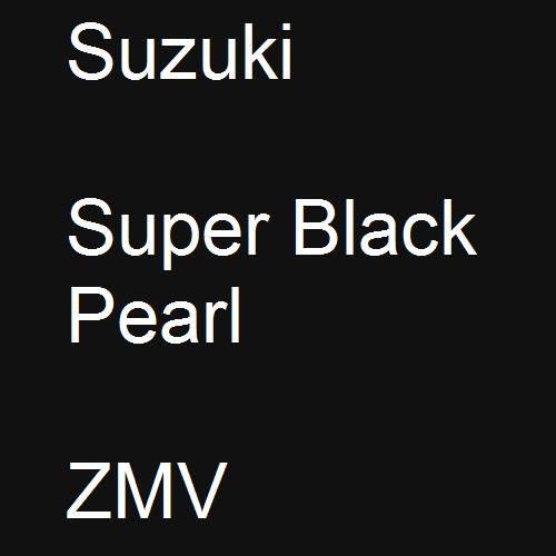 Suzuki, Super Black Pearl, ZMV.